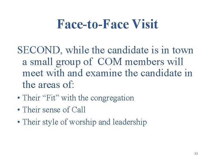 Face-to-Face Visit SECOND, while the candidate is in town a small group of COM