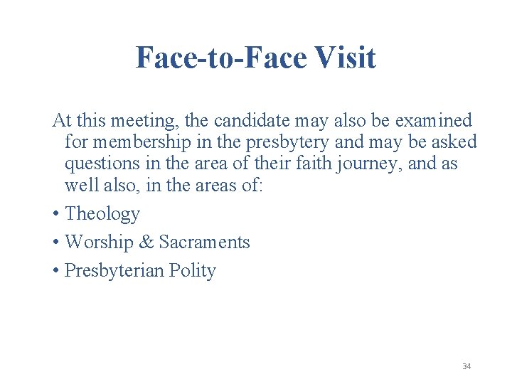 Face-to-Face Visit At this meeting, the candidate may also be examined for membership in