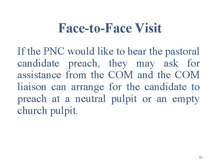 Face-to-Face Visit If the PNC would like to hear the pastoral candidate preach, they