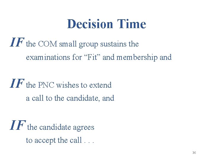 Decision Time IF the COM small group sustains the examinations for “Fit” and membership