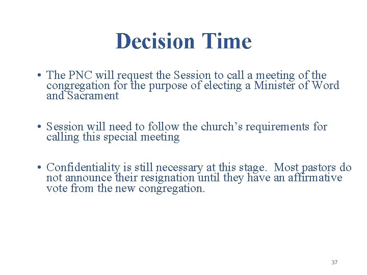 Decision Time • The PNC will request the Session to call a meeting of