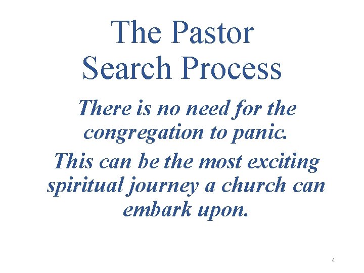 The Pastor Search Process There is no need for the congregation to panic. This