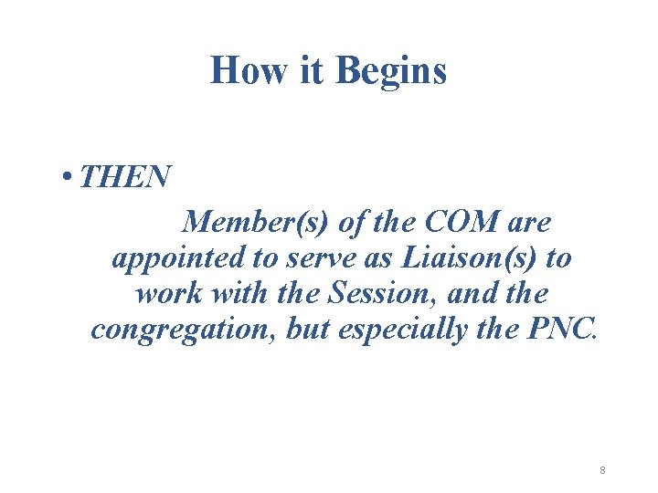 How it Begins • THEN Member(s) of the COM are appointed to serve as