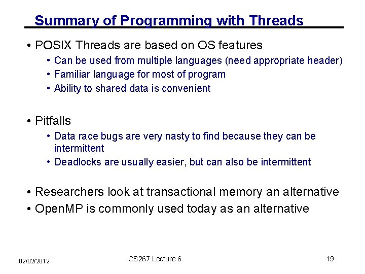 Summary of Programming with Threads • POSIX Threads are based on OS features •