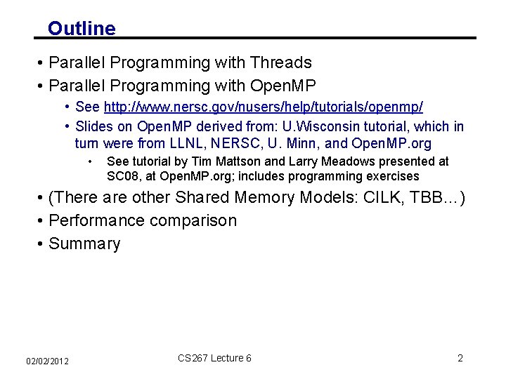 Outline • Parallel Programming with Threads • Parallel Programming with Open. MP • See