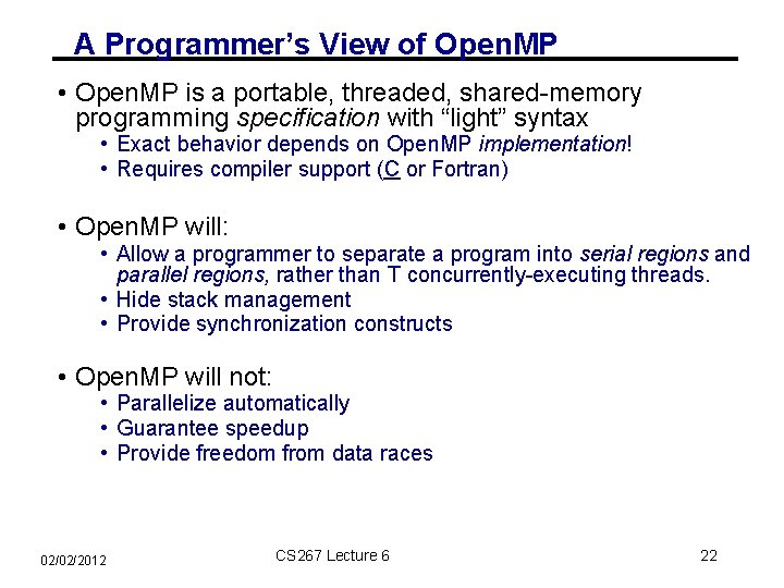 A Programmer’s View of Open. MP • Open. MP is a portable, threaded, shared-memory