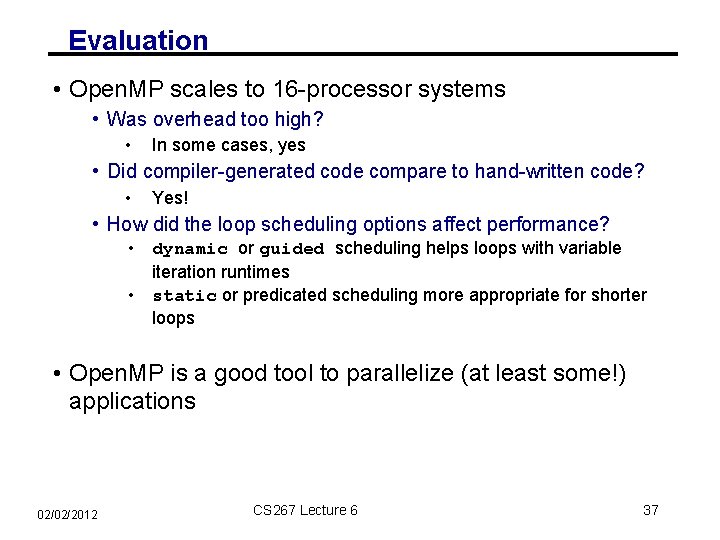 Evaluation • Open. MP scales to 16 -processor systems • Was overhead too high?