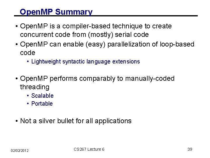 Open. MP Summary • Open. MP is a compiler-based technique to create concurrent code