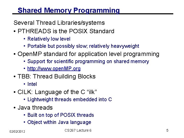 Shared Memory Programming Several Thread Libraries/systems • PTHREADS is the POSIX Standard • Relatively