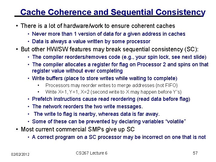 Cache Coherence and Sequential Consistency • There is a lot of hardware/work to ensure