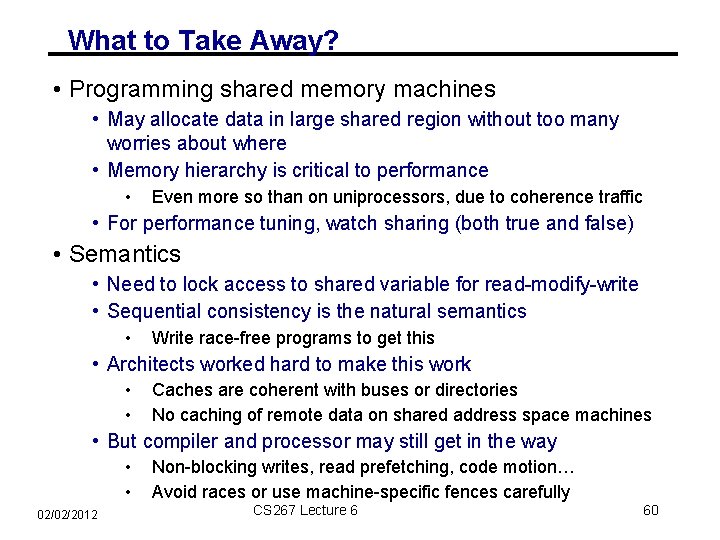 What to Take Away? • Programming shared memory machines • May allocate data in