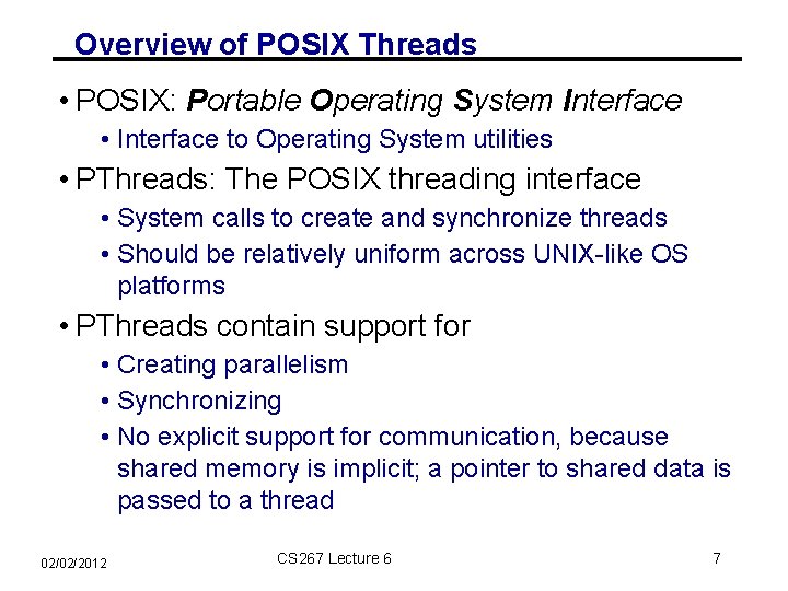 Overview of POSIX Threads • POSIX: Portable Operating System Interface • Interface to Operating