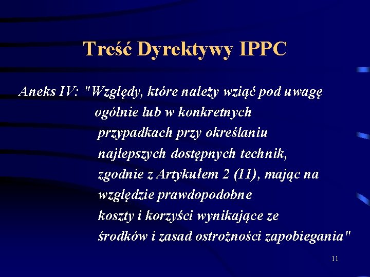 Treść Dyrektywy IPPC Aneks IV: "Względy, które należy wziąć pod uwagę ogólnie lub w