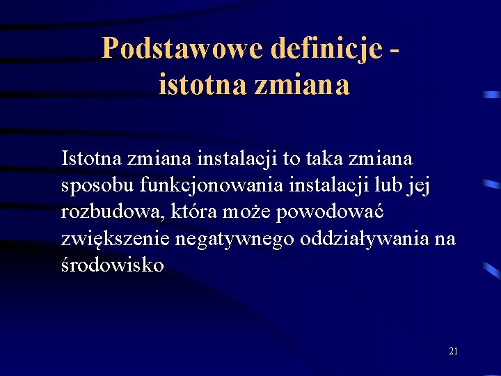 Podstawowe definicje istotna zmiana Istotna zmiana instalacji to taka zmiana sposobu funkcjonowania instalacji lub