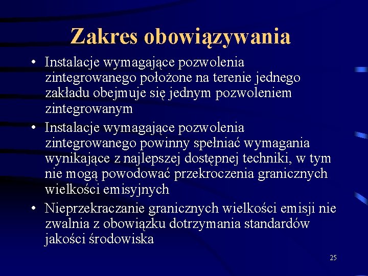 Zakres obowiązywania • Instalacje wymagające pozwolenia zintegrowanego położone na terenie jednego zakładu obejmuje się