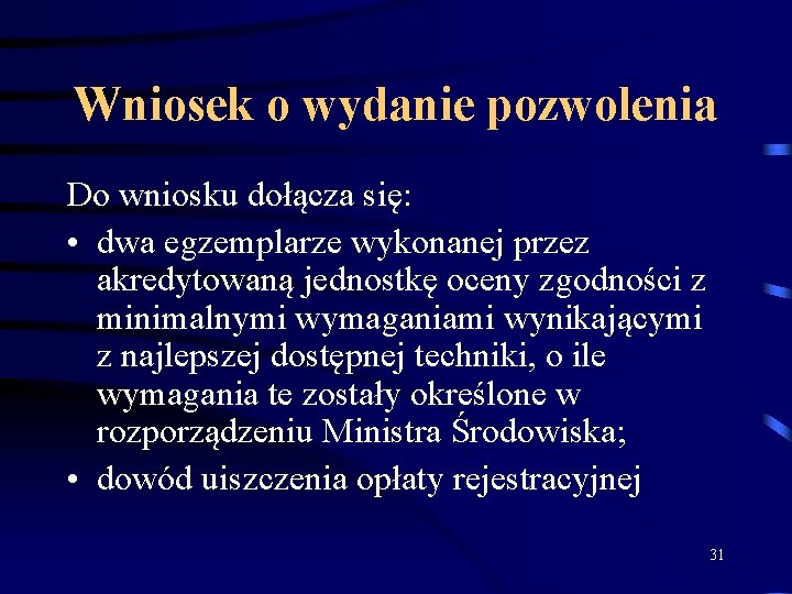 Wniosek o wydanie pozwolenia Do wniosku dołącza się: • dwa egzemplarze wykonanej przez akredytowaną