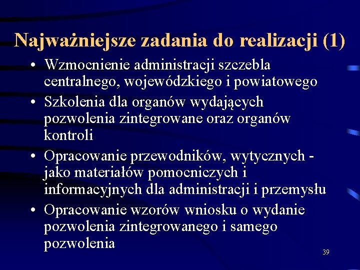 Najważniejsze zadania do realizacji (1) • Wzmocnienie administracji szczebla centralnego, wojewódzkiego i powiatowego •