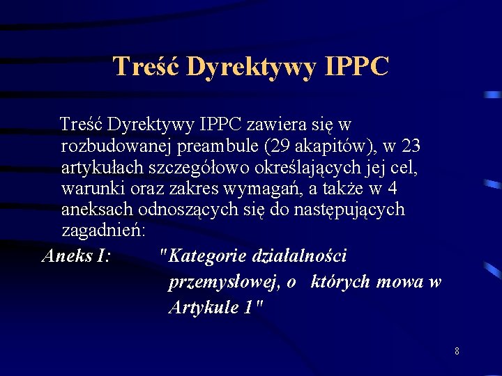 Treść Dyrektywy IPPC zawiera się w rozbudowanej preambule (29 akapitów), w 23 artykułach szczegółowo