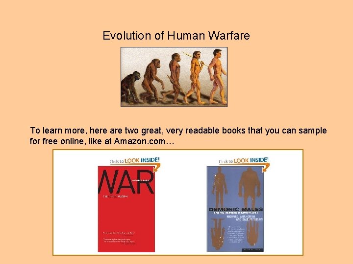 Evolution of Human Warfare To learn more, here are two great, very readable books