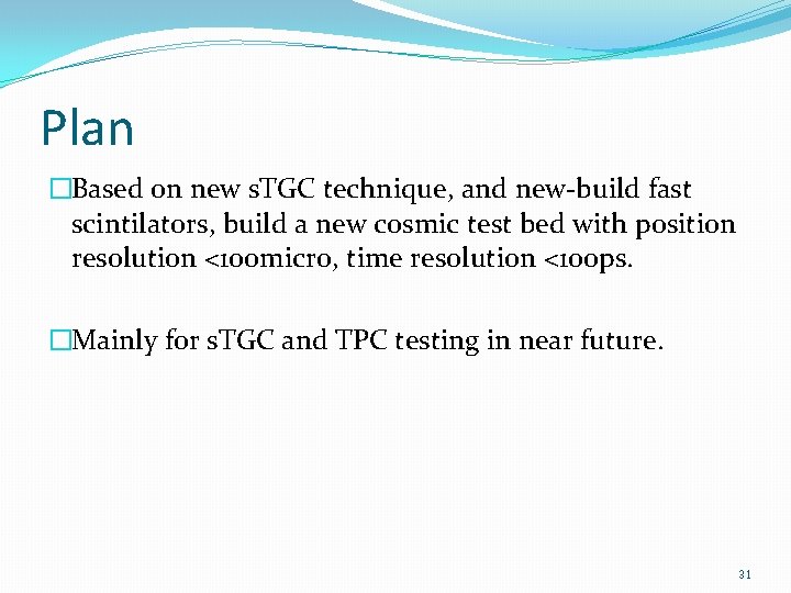 Plan �Based on new s. TGC technique, and new-build fast scintilators, build a new