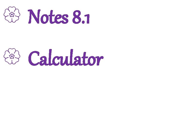 3 -1 Lines and Angles { Notes 8. 1 { Calculator Holt Geometry 