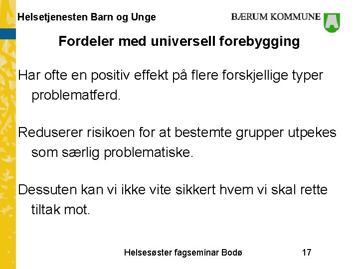 Helsetjenesten Barn og Unge Fordeler med universell forebygging Har ofte en positiv effekt på