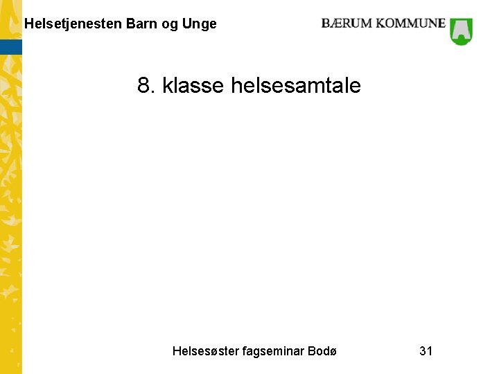 Helsetjenesten Barn og Unge 8. klasse helsesamtale Helsesøster fagseminar Bodø 31 