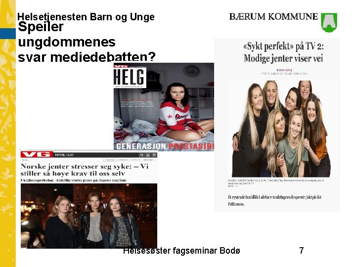 Helsetjenesten Barn og Unge Speiler ungdommenes svar mediedebatten? Helsesøster fagseminar Bodø 7 