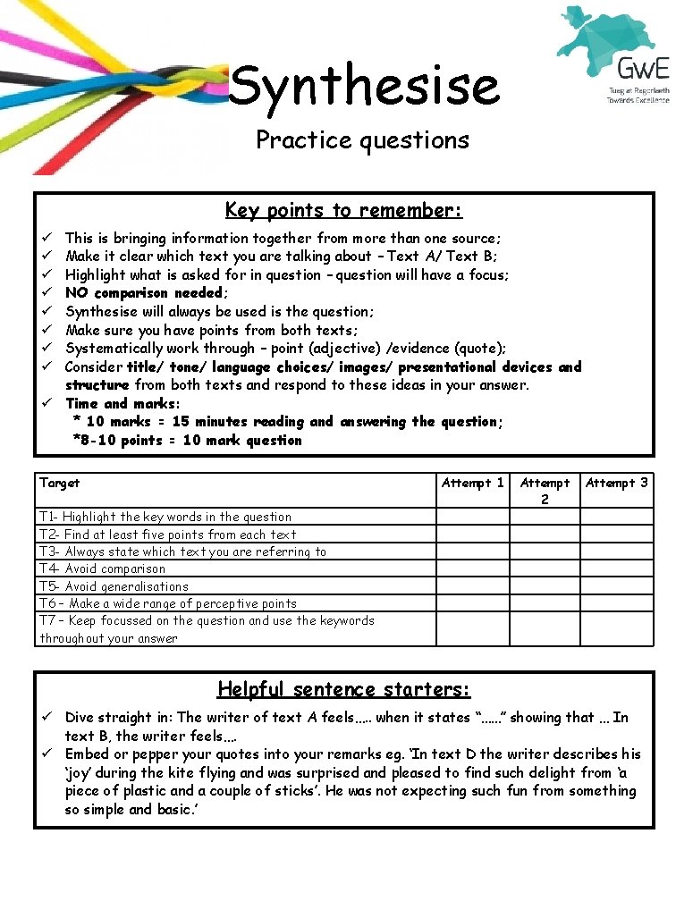Synthesise Practice questions Key points to remember: This is bringing information together from more
