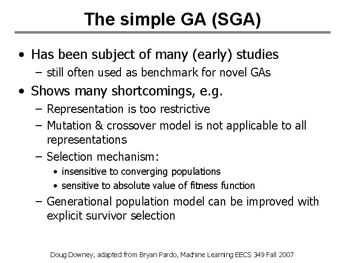 The simple GA (SGA) • Has been subject of many (early) studies – still The simple GA (SGA) • Has been subject of many (early) studies – still