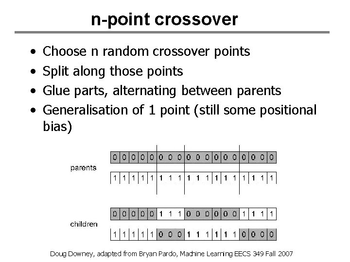 n-point crossover • • Choose n random crossover points Split along those points Glue n-point crossover • • Choose n random crossover points Split along those points Glue