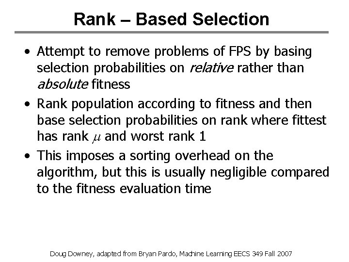 Rank – Based Selection • Attempt to remove problems of FPS by basing selection Rank – Based Selection • Attempt to remove problems of FPS by basing selection