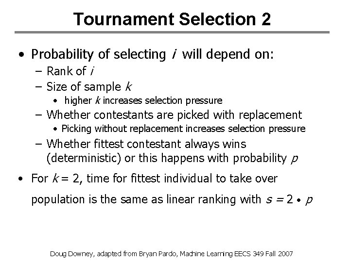 Tournament Selection 2 • Probability of selecting i will depend on: – Rank of Tournament Selection 2 • Probability of selecting i will depend on: – Rank of