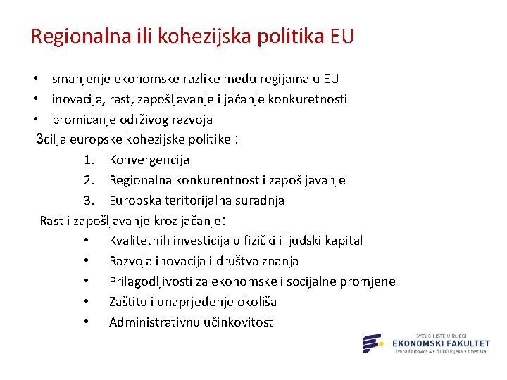 Regionalna ili kohezijska politika EU • smanjenje ekonomske razlike među regijama u EU •