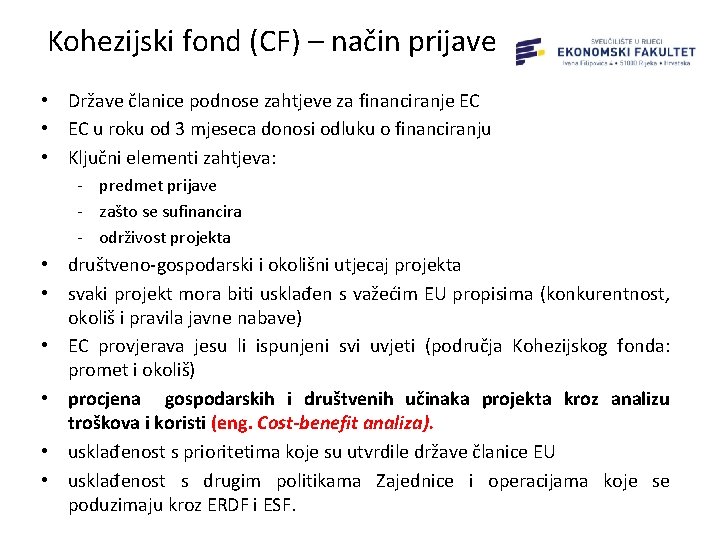 Kohezijski fond (CF) – način prijave • Države članice podnose zahtjeve za financiranje EC