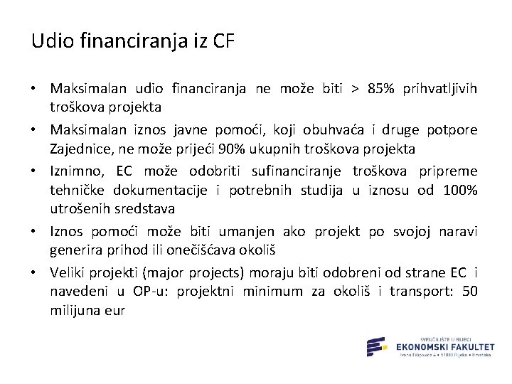 Udio financiranja iz CF • Maksimalan udio financiranja ne može biti > 85% prihvatljivih