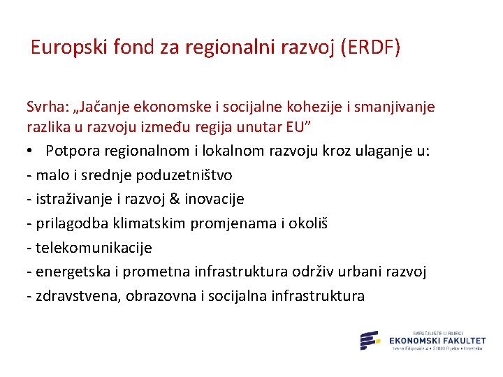 Europski fond za regionalni razvoj (ERDF) Svrha: „Jačanje ekonomske i socijalne kohezije i smanjivanje