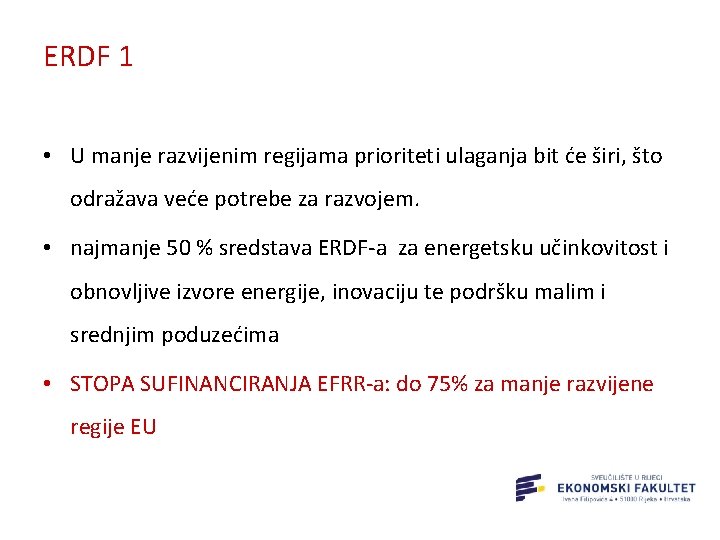 ERDF 1 • U manje razvijenim regijama prioriteti ulaganja bit će širi, što odražava
