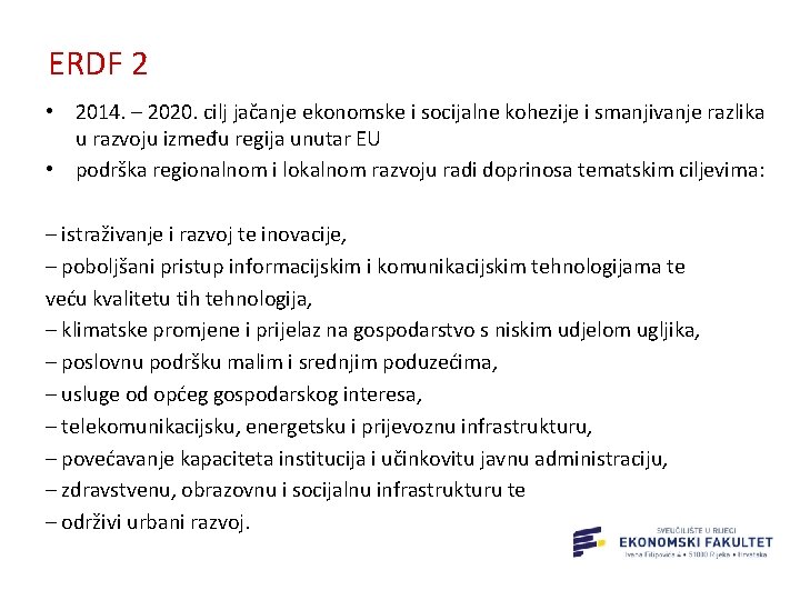 ERDF 2 • 2014. – 2020. cilj jačanje ekonomske i socijalne kohezije i smanjivanje