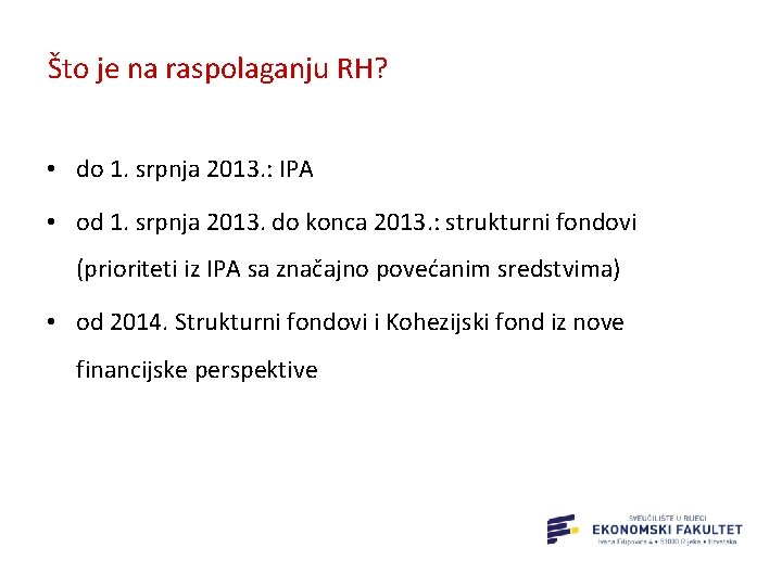 Što je na raspolaganju RH? • do 1. srpnja 2013. : IPA • od