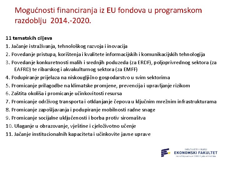 Mogućnosti financiranja iz EU fondova u programskom razdoblju 2014. -2020. 11 tematskih ciljeva 1.