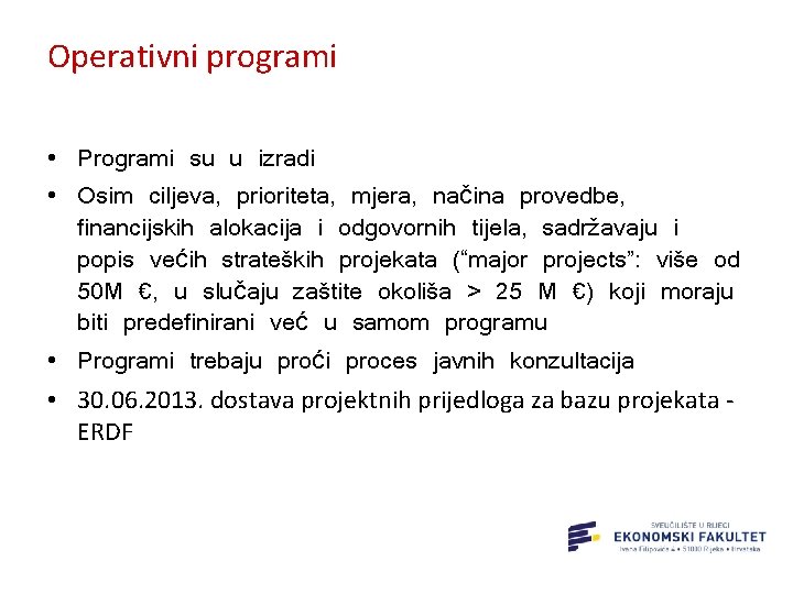 Operativni programi • Programi su u izradi • Osim ciljeva, prioriteta, mjera, načina provedbe,