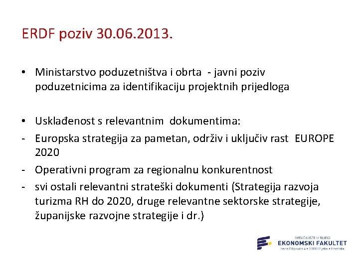 ERDF poziv 30. 06. 2013. • Ministarstvo poduzetništva i obrta - javni poziv poduzetnicima