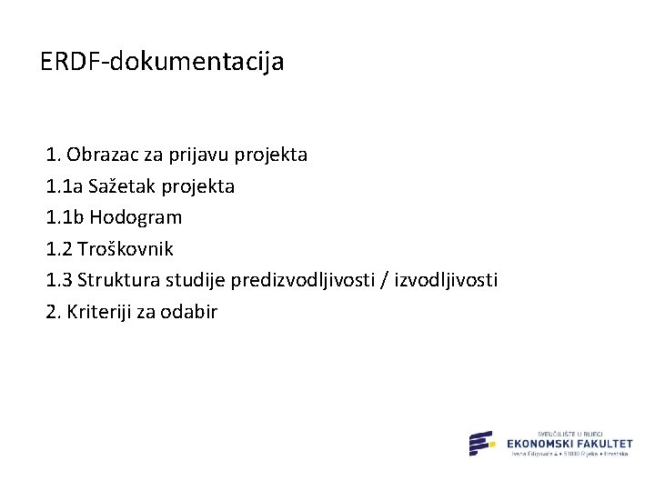 ERDF-dokumentacija 1. Obrazac za prijavu projekta 1. 1 a Sažetak projekta 1. 1 b