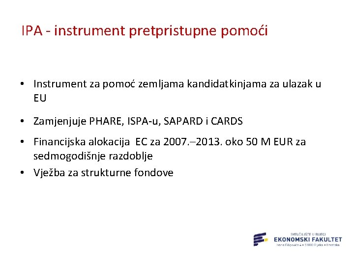 IPA - instrument pretpristupne pomoći • Instrument za pomoć zemljama kandidatkinjama za ulazak u