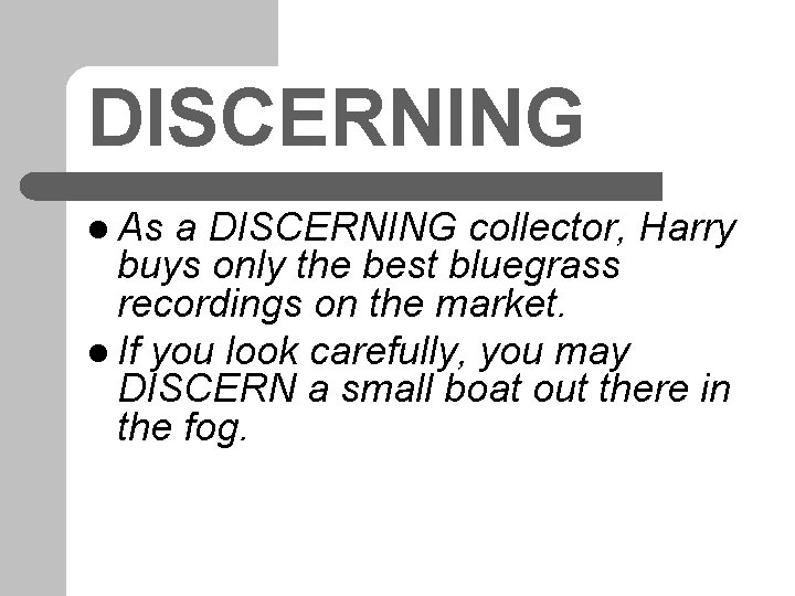 DISCERNING l As a DISCERNING collector, Harry buys only the best bluegrass recordings on