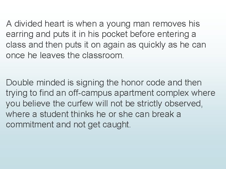 A divided heart is when a young man removes his earring and puts it