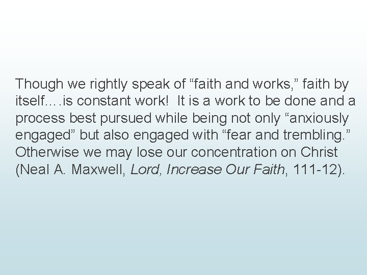 Though we rightly speak of “faith and works, ” faith by itself…. is constant