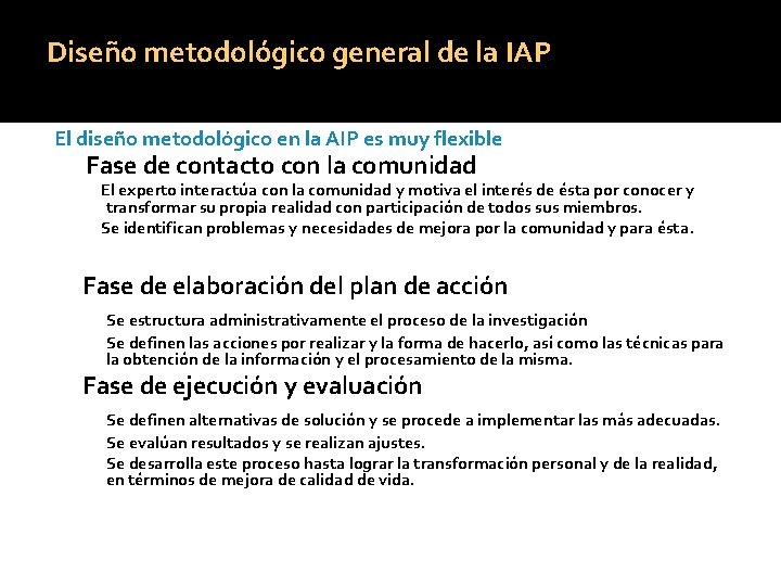 Diseño metodológico general de la IAP (continuación) El diseño metodológico en la AIP es Diseño metodológico general de la IAP (continuación) El diseño metodológico en la AIP es