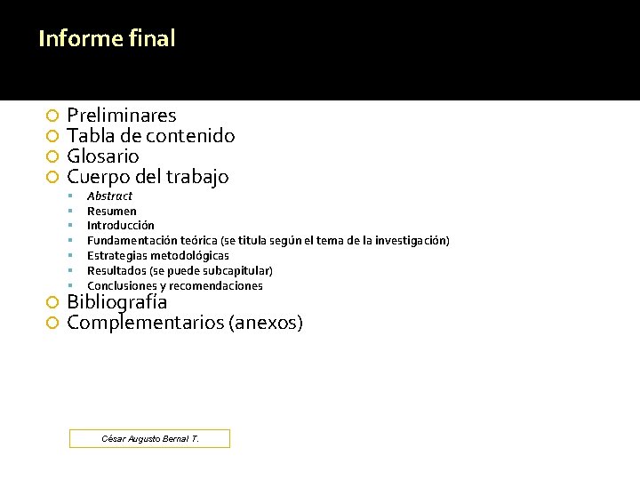 Informe final Preliminares Tabla de contenido Glosario Cuerpo del trabajo Abstract Resumen Introducción Fundamentación